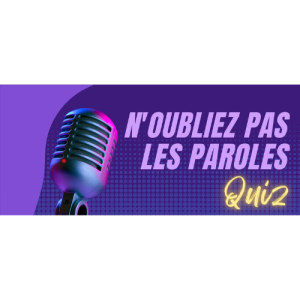 Quiz N'oubliez pas les paroles !